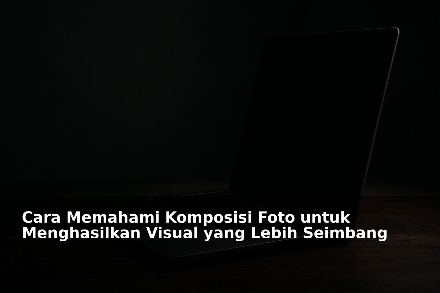 Contoh komposisi foto seimbang dengan objek utama tajam dan ruang negatif di sisi kiri